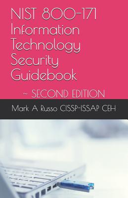 NIST 800-171 Information Technology Security Guidebook: Second Edition - Russo Cissp-Issap Ceh, Mark a