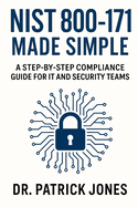 NIST 800-171 Made Simple: A Step-by-Step Compliance Guide for IT and Security Teams