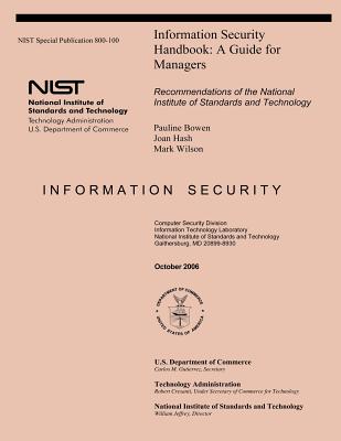 NIST Special Publication 800-100: Information Security Handbook A Guide for Managers - U S Department of Commerce
