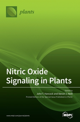 Nitric Oxide Signaling in Plants - Hancock, John T (Guest editor), and Neill, Steven J (Guest editor)