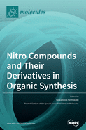 Nitro Compounds and Their Derivatives in Organic Synthesis
