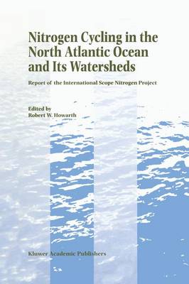 Nitrogen Cycling in the North Atlantic Ocean and Its Watersheds: Report of the International Scope Nitrogen Project - Howarth, Robert W (Editor)