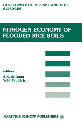 Nitrogen Economy of Flooded Rice Soils: Proceedings of a Symposium on the Nitrogen Economy of Flooded Rice Soils, Washington DC, 1983 - Datta, S K De (Editor), and Patrick, W H (Editor)