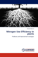 Nitrogen Use Efficiency in Plants