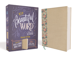 NIV, Beautiful Word Bible, Updated Edition, Peel/Stick Bible Tabs, Leathersoft over Board, Gold/Floral, Red Letter, Comfort Print: 600+ Full-Color Illustrated Verses