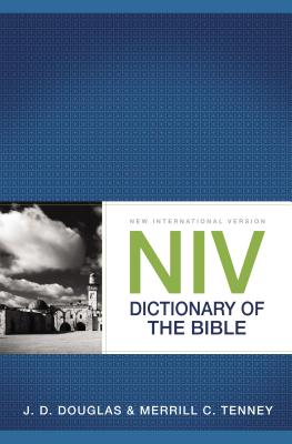 NIV Dictionary of the Bible - Douglas, J. D., and Tenney, Merrill C.