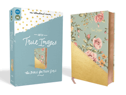 NIV, True Images Bible, Imitation Leather, Blue/Gold: The Bible for Teen Girls