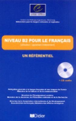 NIVEAU B2 POUR LE FRAN?AIS / UN REFERENTIEL (LIVRE+CD) - BEACCO, JEAN-CLAUDE, and COUNCIL OF EUROPE, and CONSEIL DE