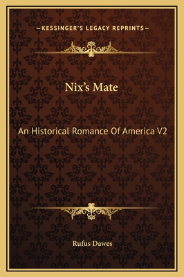 Nix's Mate: An Historical Romance of America V2 - Dawes, Rufus