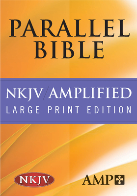 NKJV Amplified Parallel Bible - Publishers, Hendrickson