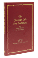 NKJV, Christian Life New Testament, Leathersoft, Burgundy: Master Outlines and Study Notes