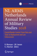 NL ARMS Netherlands Annual Review of Military Studies 2018: Coastal Border Control: From Data and Tasks to Deployment and Law Enforcement