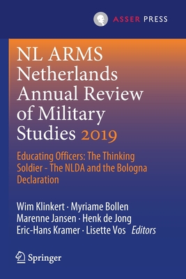 NL Arms Netherlands Annual Review of Military Studies 2019: Educating Officers: The Thinking Soldier - The Nlda and the Bologna Declaration - Klinkert, Wim (Editor), and Bollen, Myriame (Editor), and Jansen, Marenne (Editor)