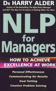NLP for Managers: How to Achieve Excellence at Work