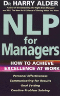 NLP for Managers: How to Achieve Excellence at Work - Alder, Harry, Dr.