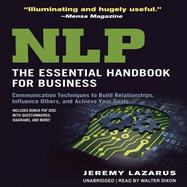 Nlp: The Essential Handbook for Business: Communication Techniques to Build Relationships, Influence Others, and Achieve Your Goals