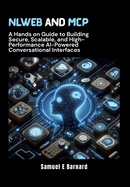 NLWeb and MCP: A Hands on Guide to Building Secure, Scalable, and High-Performance AI-Powered Conversational Interfaces
