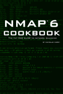 Nmap 6 Cookbook: The Fat Free Guide to Network Security Scanning