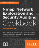 Nmap Network Exploration and Security Auditing Cookbook: Network discovery and security scanning at your fingertips