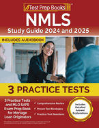 NMLS Study Guide 2023 and 2024: 3 Practice Tests and MLO SAFE Exam Prep Book for Mortgage Loan Originators [Includes Detailed Answer Explanations]