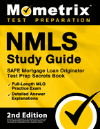 NMLS Study Guide - SAFE Mortgage Loan Originator Test Prep Secrets Book, Full-Length MLO Practice Exam, Detailed Answer Explanations: [2nd Edition]