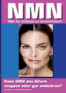 Nmn: NMN, der Schl?ssel f?r einen Jungbrunnen, oder gar zur Unsterblichkeit? Eine Expedition in die Welt der Anti-Aging-Wissenschaft.