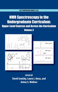 NMR Spectroscopy in the Undergraduate Curriculum: Upper-Level Courses and Across the Curriculum Volume 3