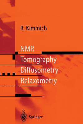 NMR: Tomography, Diffusometry, Relaxometry - Kimmich, Rainer