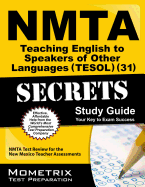 Nmta Teaching English to Speakers of Other Languages (Tesol) (31) Secrets Study Guide: Nmta Test Review for the New Mexico Teacher Assessments