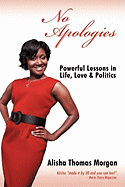 No Apologies: Powerful Lessons in Life, Love & Politics