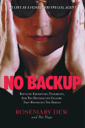 No Backup: My Life as a Female FBI Special Agent - Dew, Rosemary, and Pape, Patricia