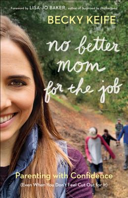 No Better Mom for the Job - Keife, Becky (Preface by)