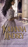 No Choice But Seduction: a deliciously fast-paced and sizzling historical romance from the #1 New York Times bestselling author Johanna Lindsey