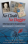 No Cloak, No Dagger: Allied Spycraft in Occupied France