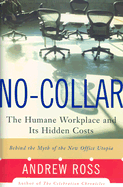 No-Collar: The Hidden Cost of the Humane Workplace - Ross, Andrew