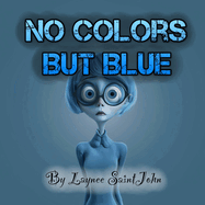 No Colors But Blue