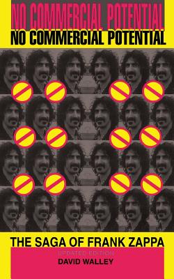 No Commercial Potential: The Saga of Frank Zappa - Walley, David