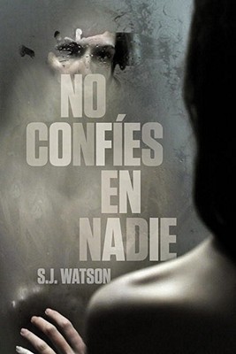 No Confies en Nadie - Watson, S J, and De Villavicencio, Matuca Fernandez (Translated by)