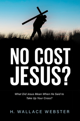 No Cost Jesus? - Webster, H Wallace