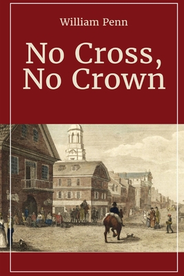 No Cross, No Crown - Penn, William