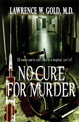 No Cure for Murder - Gold, Lawrence W