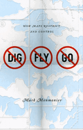 No Dig, No Fly, No Go: How Maps Restrict and Control