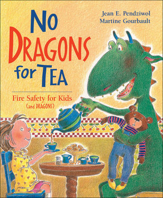 No Dragons for Tea: Fire Safety for Kids (And Dragons) - Pendziwol, Jean E
