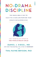No-Drama Discipline: the bestselling parenting guide to nurturing your child's developing mind