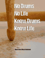 No Drums No Life Know Drums Know Life Blank Sheet Music Notebook: 200 Pages/100 Sheets (8.5x11) Music Manuscript Paper 12 Staves