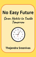 No Easy Future!: Seven Habits to Tackle Tomorrow