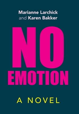 No Emotion - Larchick, Marianne, and Bakker, Karen