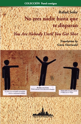 No eres nadie hasta que te disparan: You Are Nobody Until You Get Shot (Bilingual Edition) - Russo, Marisa (Editor), and Trejo, Francisco (Editor), and Osterwald, Gwendolyn (Translated by)