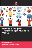 No??es e insights: Transforma??o Qu?ntica Vol 10