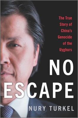 No Escape: The True Story of China's Genocide of the Uyghurs - Turkel, Nury